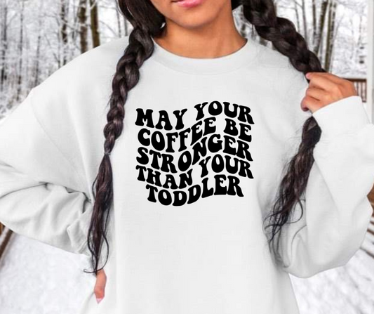 May your coffee be stronger than your toddler - Hectic Momma Printing