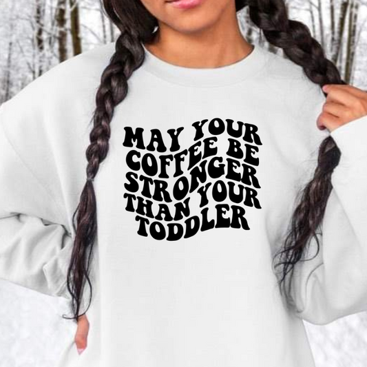 May your coffee be stronger than your toddler - Hectic Momma Printing