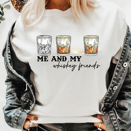 ME AND MY WHISKEY FRIENDS  DTF TRANSFER - Hectic Momma Printing