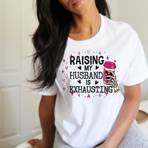 Raising my husband is exhausting! - Hectic Momma Printing